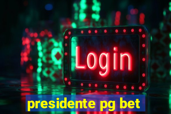 presidente pg bet